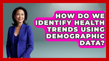 How Do We Identify Health Trends Using Demographic Data? - Demographic Data Answers