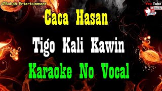 Tigo kali kawin karaoke [ Caca Hasan ] BEntertainment