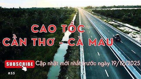 #55: Snelweg Can Tho - Ca Mau vóór de officiële openingsdatum van 19 december 2025, laatste updat...