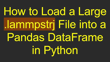 How to Load a Large .lammpstrj File into a Pandas DataFrame in Python