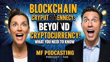"Blockchain Beyond Cryptocurrency: Unlocking the Future of Technology | MF Podcasting"
