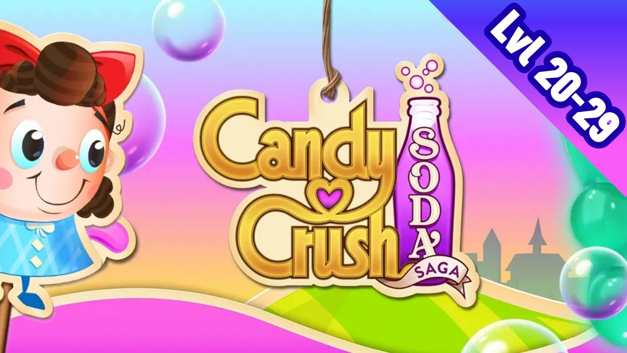 Candy Crush Soda Saga | Levels 20–29 | Full Gameplay