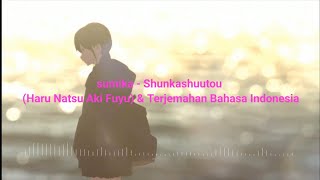 Video-Miniaturansicht von „Sumika-Shunkashuutou (Haru Natsu Aki Fuyu) Lirik & Terjemahan Bahasa Indonesia“