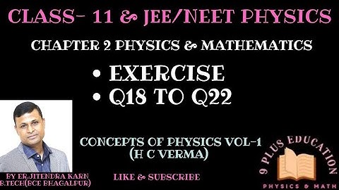 Physics and Mathematics - Exercise( Q18 TO Q22) | Class 11 HC Verma Chapter 2 | JEE/NEET