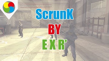 CS:GO - ScrunK by e x R