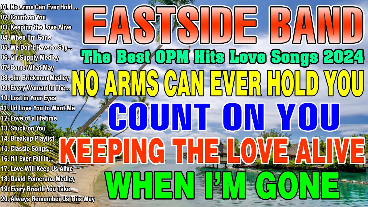 No Arms Can Ever Hold You - EastSide Band Playlist 2024 - Best OPM Classic Medley Nonstop 2024