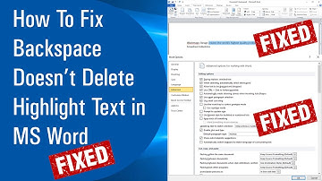✔ How to Fix Backspace Doesn’t Delete Highlight Text in MS Word (2020)