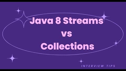 Java 8 Streams Vs Collections in Java