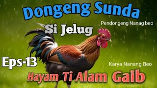 Dongeng Sunda Si Jelug Hayam Ti Alam Gaib Eps-13