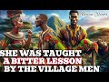 SHE WAS TAUGHT A BITTER LESSON SHE WOULD LIVE TO REMEMBER#africanstories #folktales#tales#folklore