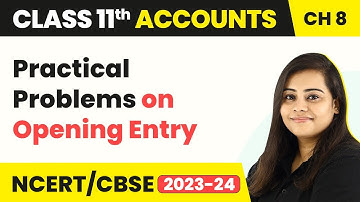 Practical Problems on Opening Entry - Journal | Class 11 Accounts (2022-23)