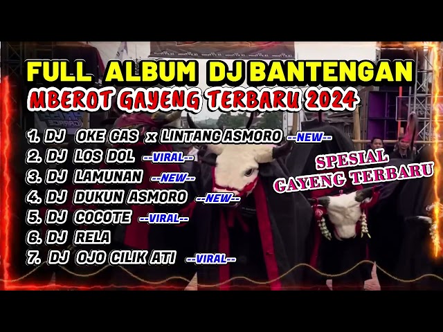DJ BANTENGAN VIRAL FULL ALBUM TERBARU | DJ OKE GAS x LINTANG ASMORO FULL MBEROT 2024 class=