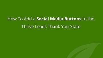 How to Add Social Media Buttons to the Thrive Leads Thank You-State