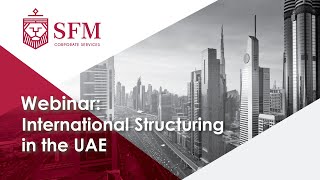 SFM Webinar: International Structuring in the UAE