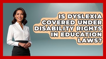 Is Dyslexia Covered Under Disability Rights in Education Laws? - Accessible Learning For All