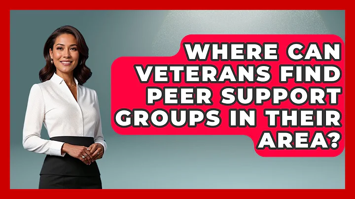 Where Can Veterans Find Peer Support Groups in Their Area? | Veteran Community Guide