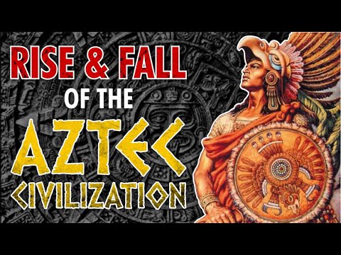 Rise And Fall Of The Aztec Civilization