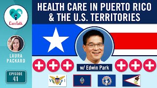 #CareTalk - Health Care in Puerto Rico &amp; the U.S. Territories w/ Edwin Park