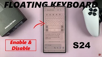How To Enable /Disable Floating Keyboard On Samsung Galaxy S24 / S24 Ultra