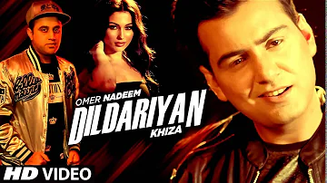 DILDARIYAN Full Video Song | Khiza, Omer Nadeem