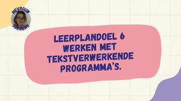 LPD 6: werken met tekstverwerkende programma