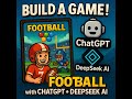 How to Create Football Game with Chatgpt and Deepseek Ai