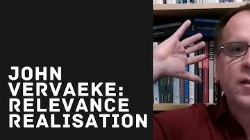 John Vervaeke describes relevance realisation