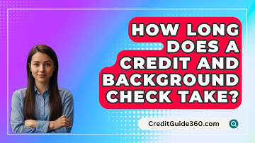 How Long Does A Credit And Background Check Take? - CreditGuide360.com