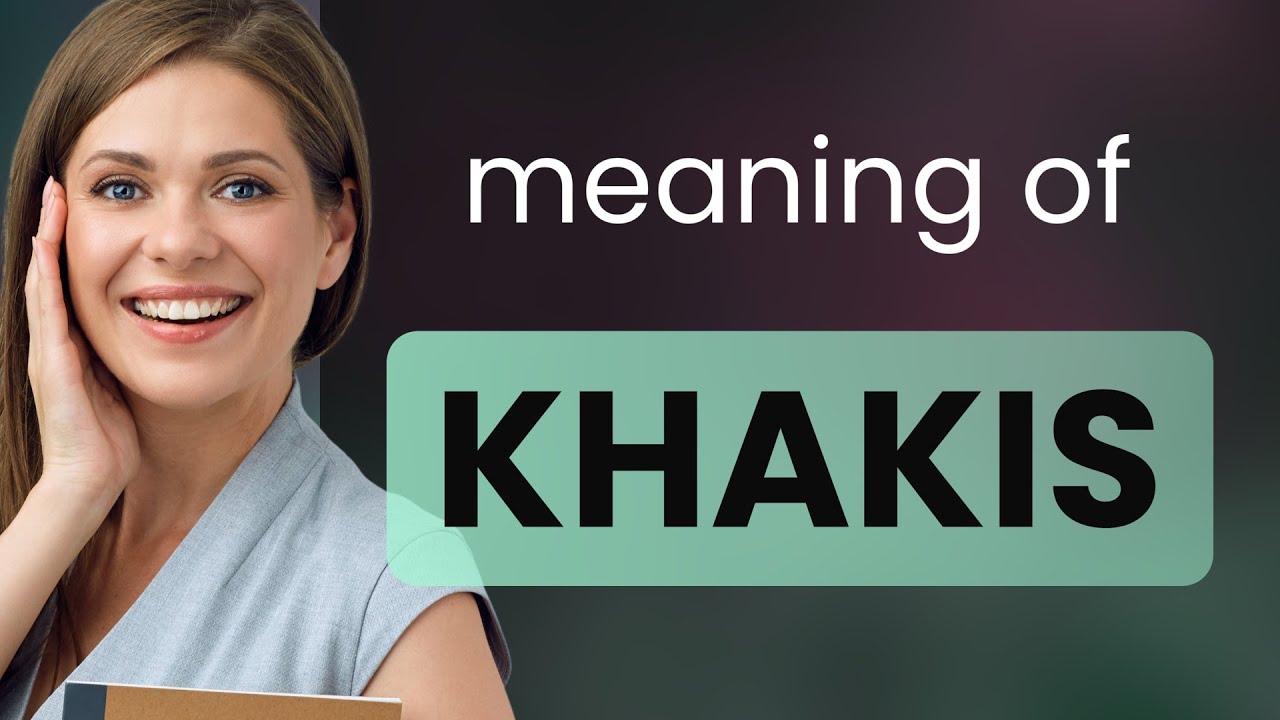 Khakis — what is KHAKIS meaning YouTube