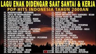 Lagu Enak Didengar Saat Santai Dan Kerja - Lagu Pop Hits Indonesia Tahun 2000an