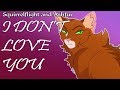 I DON&#39;T LOVE YOU - Squirrelflight PMV