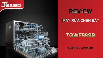 Review Máy rửa bát Texgio TGWF98SB - 2022 Version