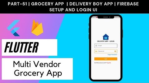 Flutter Multi Vendor Grocery App - Part 51 | Delivery Boy App  | Firebase Setup and Login UI