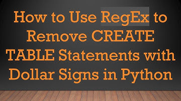 How to Use RegEx to Remove CREATE TABLE Statements with Dollar Signs in Python