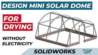 How to Make Solar Dome Greenhouse without Electricity | Design | Solidworks