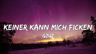 GZUZ - Keiner kann mich ficken (LYRICS)