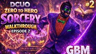 DCUO Zero to Hero Sorcery Walkthrough - Beginner Guide (Episode 2)