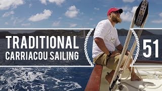 Sailing Around The World - Traditional Carriacou Sailing - Living with the tide   Ep 51