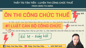 Ôn thi Công chức Thuế cùng Thầy Tài Tân Tiến #1 Luật Cán bộ, Công chức