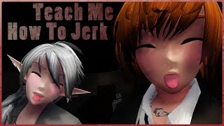 [MMD] Teach Me How To Jerk