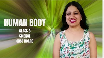 CBSE | Class 3 | Science | Human body| Video explanation with solved questions.