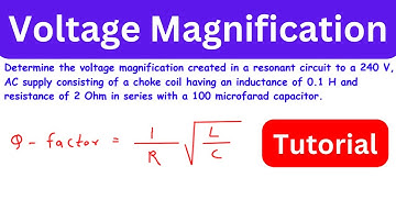 Determine the voltage magnification created in a resonant circuit. | Resonance in Series Circuit