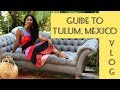 WHAT TO DO & WHERE TO STAY & EAT IN TULUM MEXICO VLOG