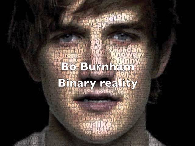 Watch Bo Burnham - Binary Reality on YouTube Watch Bo Burnham - Binary Reality on YouTube