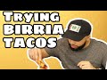 Trying Birria Tacos for the First Time | Mexican Food Review |