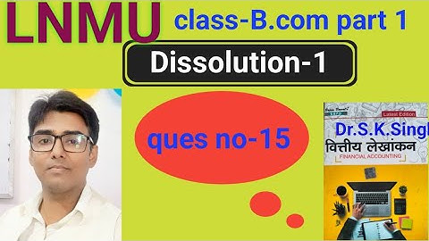 Dissolution-1 ques.no-15 book S.K.Singh #lnmu #b.com part 1