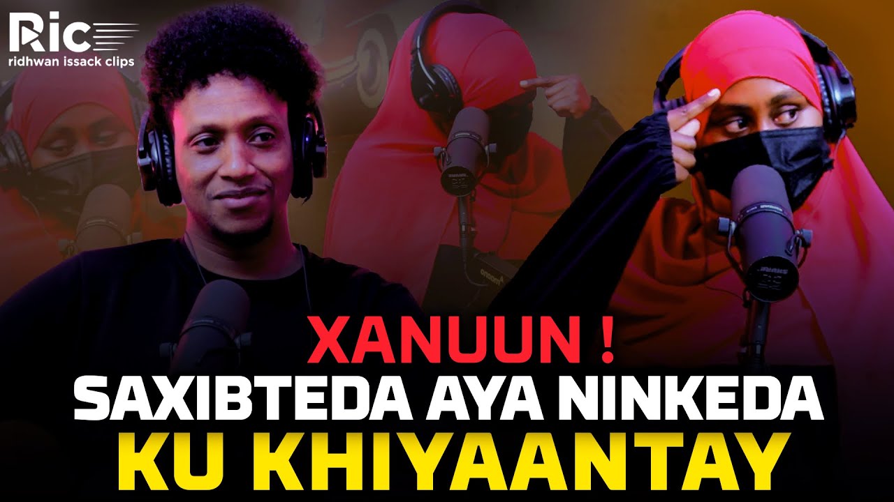 XANUN! SAXIBTEDA NINKEDA KU KHIYANTAY XANAAQ CAAY AFKA FURATAY