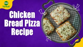 Chicken Bread Pizza Recipe | Easy To Make Pizza Recipe | #paktotkay
