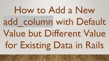 How to Add a New add_column with Default Value but Different Value for Existing Data in Rails