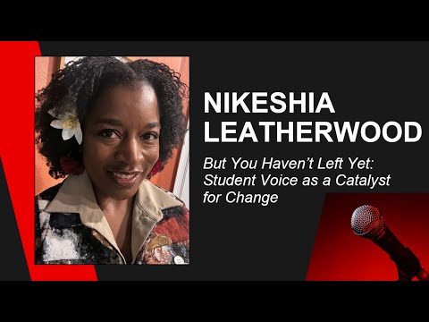 But You Haven’t Left Yet: Student Voice Inspires Change | Nikeshia Leatherwood | TEDxLake Alfred Episode cover